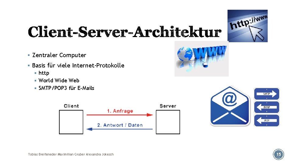 § Zentraler Computer § Basis für viele Internet-Protokolle § http § World Wide Web