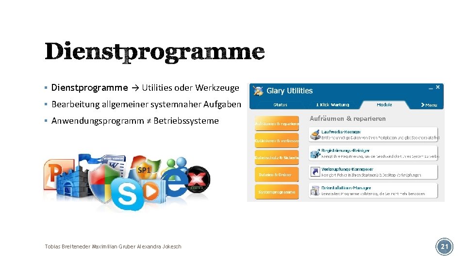 § Dienstprogramme → Utilities oder Werkzeuge § Bearbeitung allgemeiner systemnaher Aufgaben § Anwendungsprogramm ≠