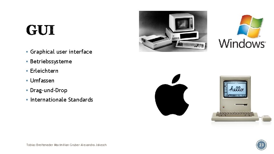 § Graphical user interface § Betriebssysteme § Erleichtern § Umfassen § Drag-und-Drop § Internationale