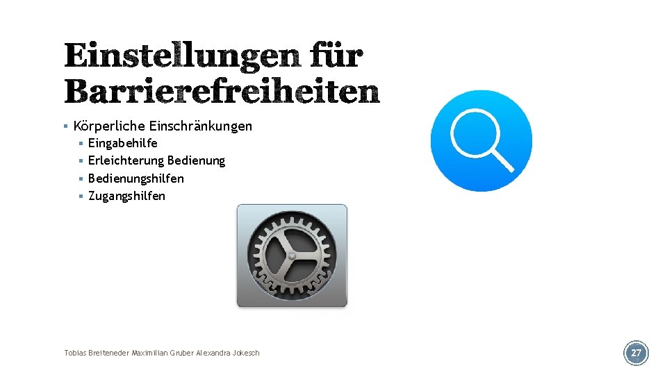 § Körperliche Einschränkungen § Eingabehilfe § Erleichterung Bedienung § Bedienungshilfen § Zugangshilfen Tobias Breiteneder