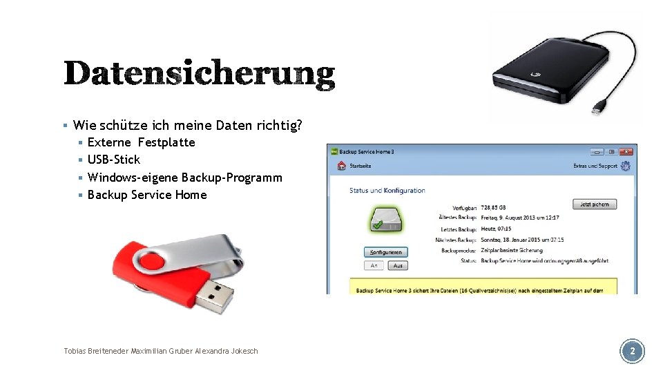 § Wie schütze ich meine Daten richtig? § Externe Festplatte § USB-Stick § Windows-eigene