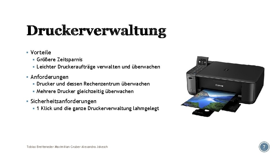 § Vorteile § Größere Zeitsparnis § Leichter Druckeraufträge verwalten und überwachen § Anforderungen §