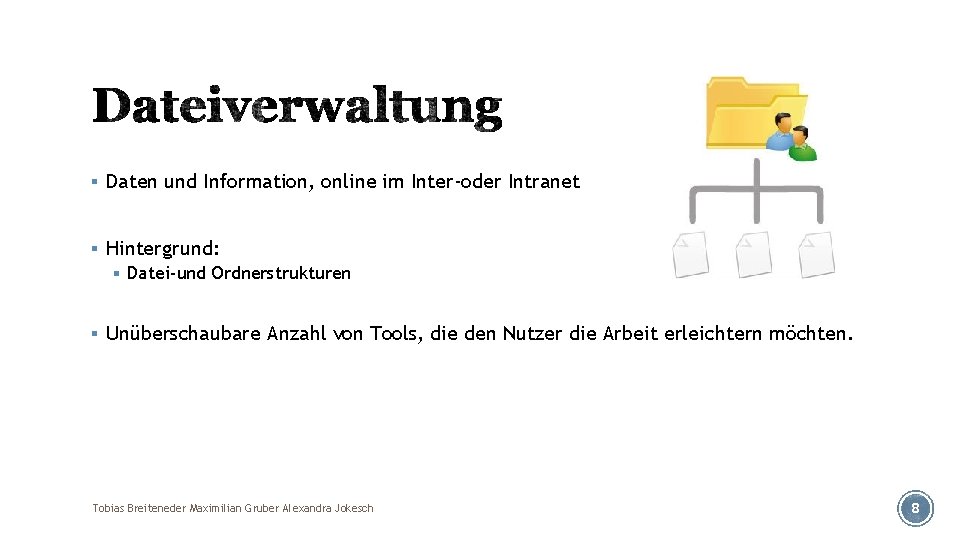 § Daten und Information, online im Inter-oder Intranet § Hintergrund: § Datei-und Ordnerstrukturen §