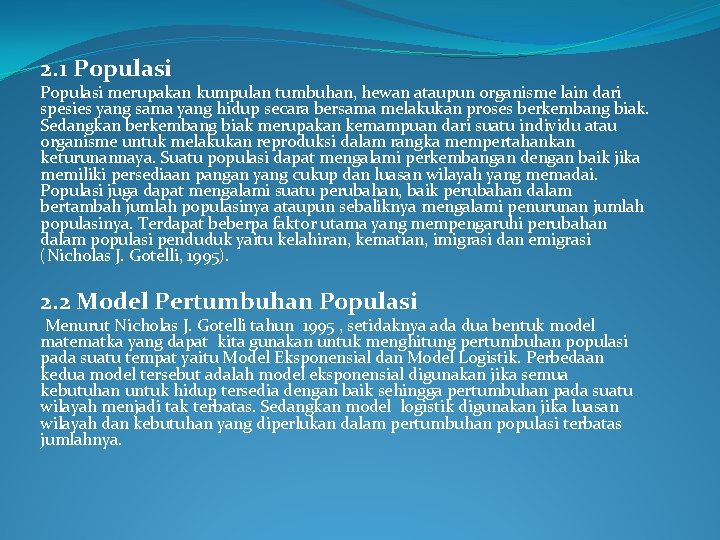 2. 1 Populasi merupakan kumpulan tumbuhan, hewan ataupun organisme lain dari spesies yang sama