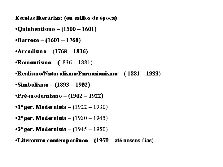 Escolas literárias: (ou estilos de época) • Quinhentismo – (1500 – 1601) • Barroco