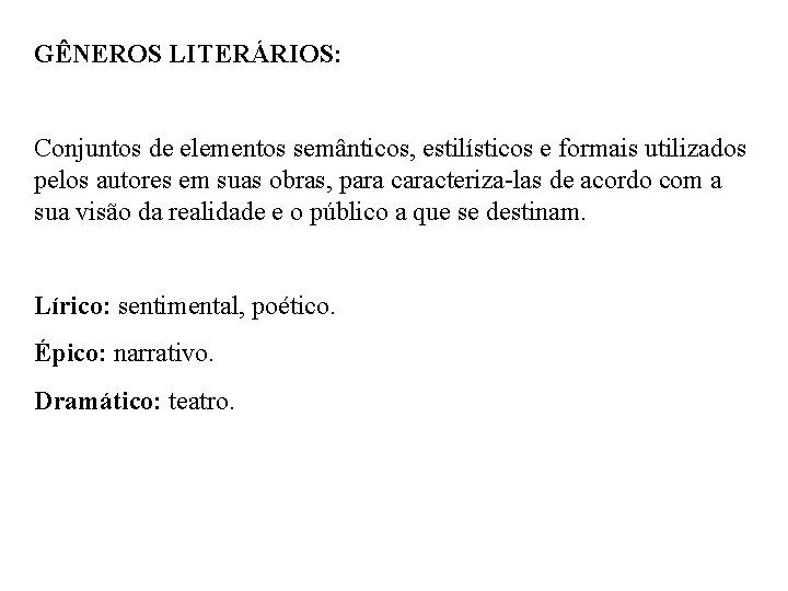 GÊNEROS LITERÁRIOS: Conjuntos de elementos semânticos, estilísticos e formais utilizados pelos autores em suas