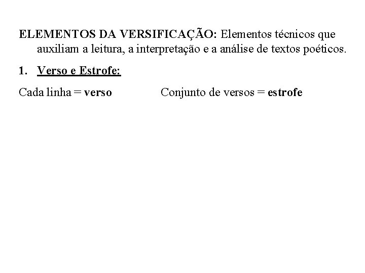 ELEMENTOS DA VERSIFICAÇÃO: Elementos técnicos que auxiliam a leitura, a interpretação e a análise