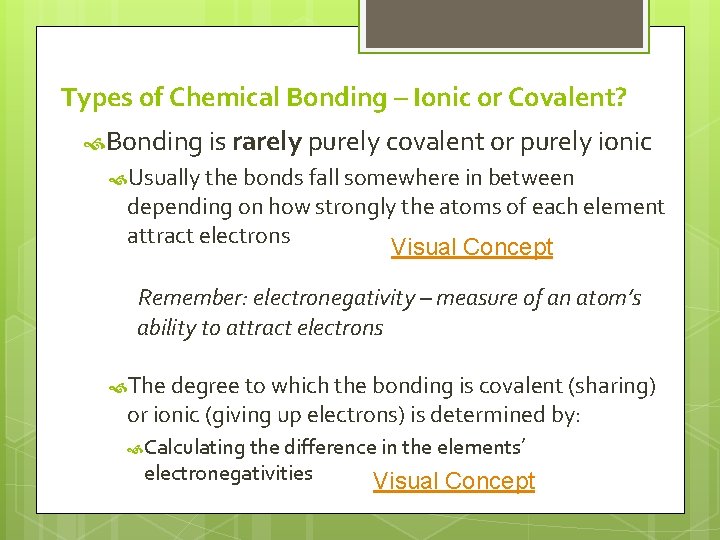 Types of Chemical Bonding – Ionic or Covalent? Bonding is rarely purely covalent or