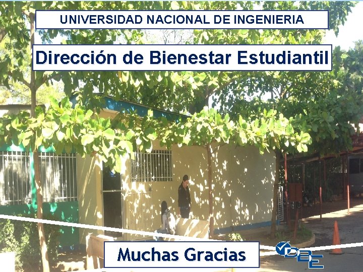 UNIVERSIDAD NACIONAL DE INGENIERIA Dirección de Bienestar Estudiantil Muchas Gracias 