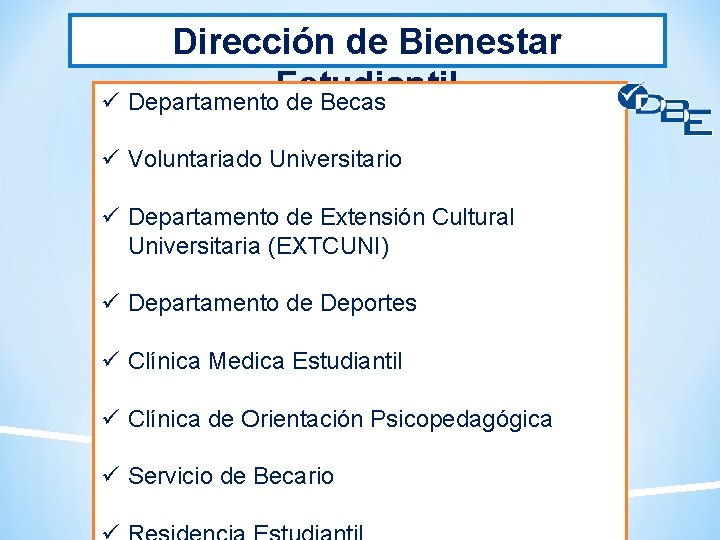 Dirección de Bienestar Estudiantil ü Departamento de Becas ü Voluntariado Universitario ü Departamento de