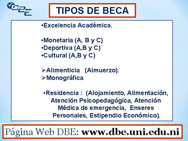 TIPOS DE BECA • Excelencia Académica. • Monetaria (A, B y C) • Deportiva