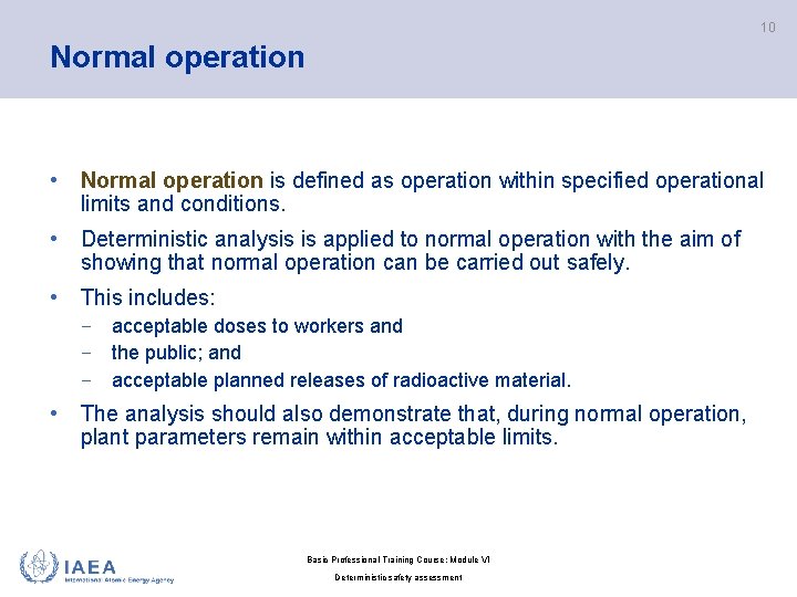 10 Normal operation • Normal operation is defined as operation within specified operational limits