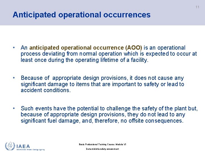 11 Anticipated operational occurrences • An anticipated operational occurrence (AOO) is an operational process