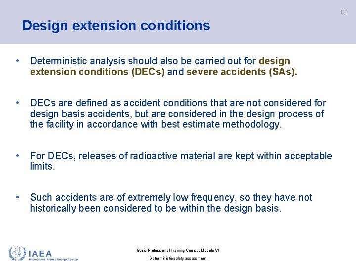 13 Design extension conditions • Deterministic analysis should also be carried out for design