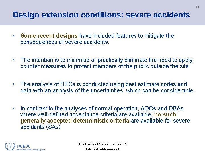 14 Design extension conditions: severe accidents • Some recent designs have included features to
