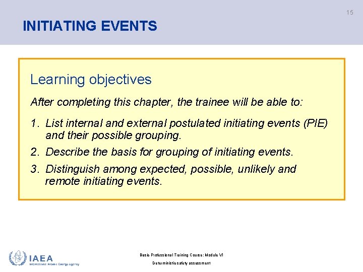 15 INITIATING EVENTS Learning objectives After completing this chapter, the trainee will be able