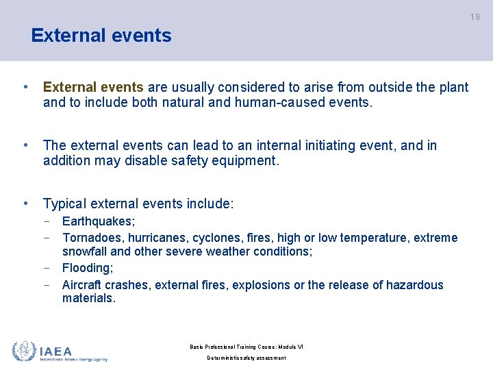 19 External events • External events are usually considered to arise from outside the