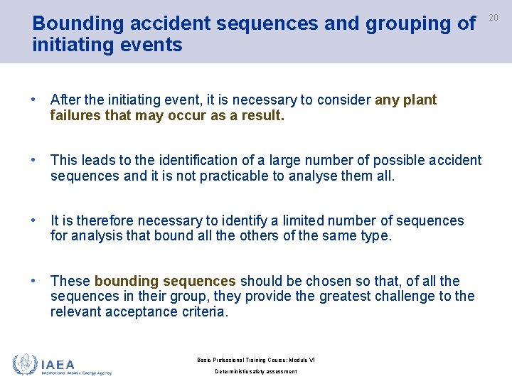 Bounding accident sequences and grouping of initiating events • After the initiating event, it