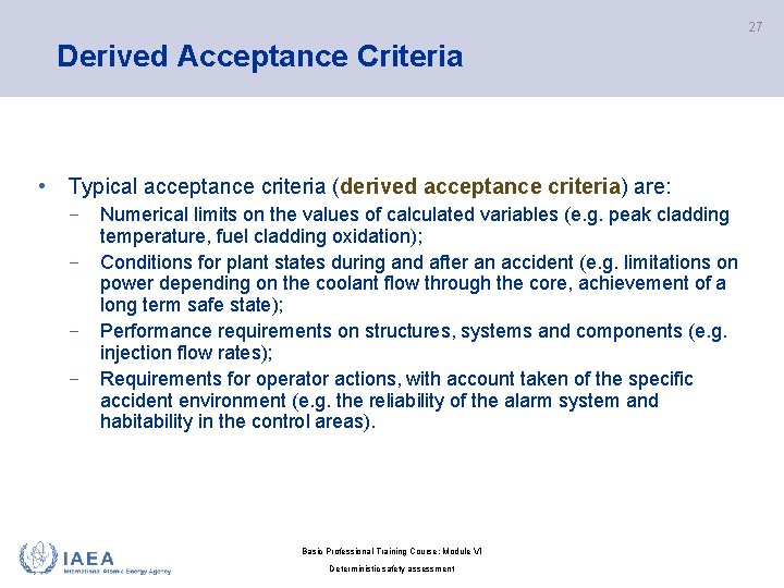 27 Derived Acceptance Criteria • Typical acceptance criteria (derived acceptance criteria) are: − −