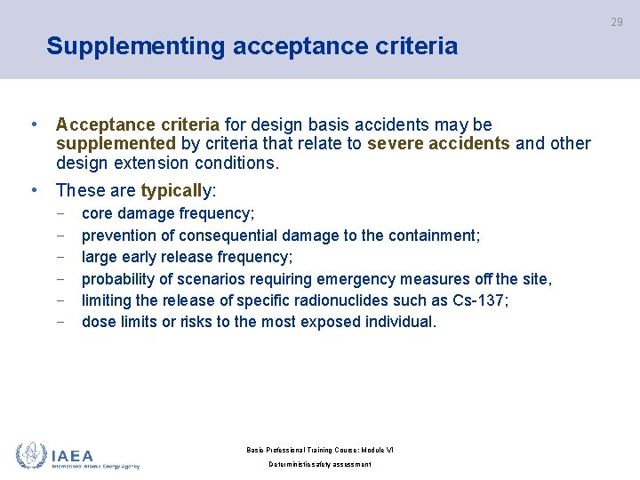 29 Supplementing acceptance criteria • Acceptance criteria for design basis accidents may be supplemented