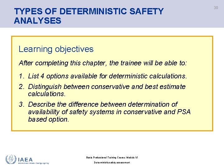 TYPES OF DETERMINISTIC SAFETY ANALYSES Learning objectives After completing this chapter, the trainee will