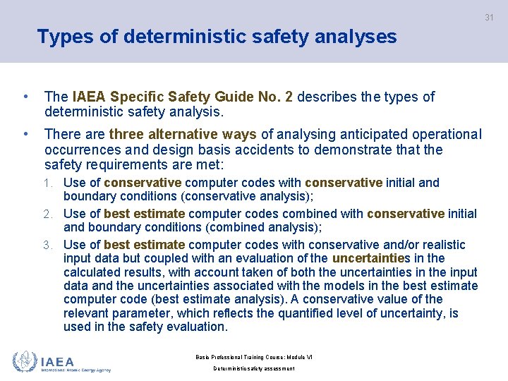 31 Types of deterministic safety analyses • The IAEA Specific Safety Guide No. 2