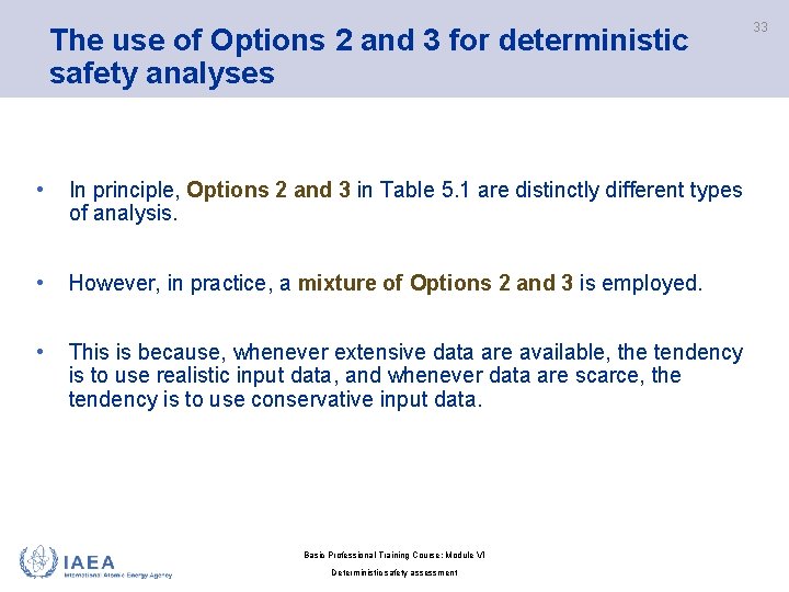 The use of Options 2 and 3 for deterministic safety analyses • In principle,