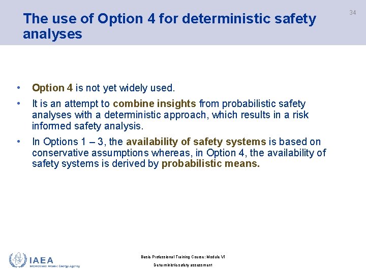 The use of Option 4 for deterministic safety analyses • Option 4 is not
