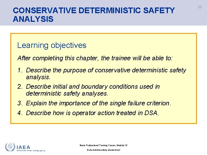 CONSERVATIVE DETERMINISTIC SAFETY ANALYSIS Learning objectives After completing this chapter, the trainee will be