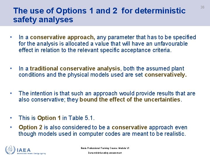 The use of Options 1 and 2 for deterministic safety analyses • In a