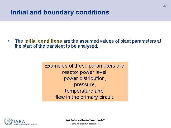 37 Initial and boundary conditions • The initial conditions are the assumed values of
