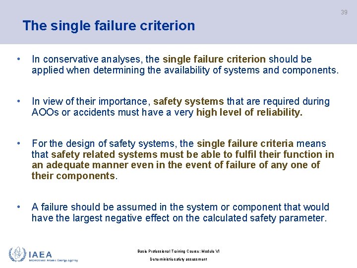 39 The single failure criterion • In conservative analyses, the single failure criterion should