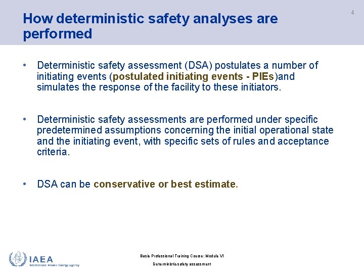 How deterministic safety analyses are performed • Deterministic safety assessment (DSA) postulates a number