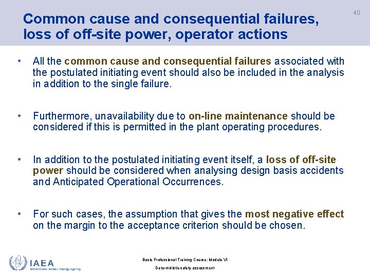 Common cause and consequential failures, loss of off-site power, operator actions • All the