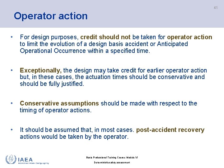 41 Operator action • For design purposes, credit should not be taken for operator