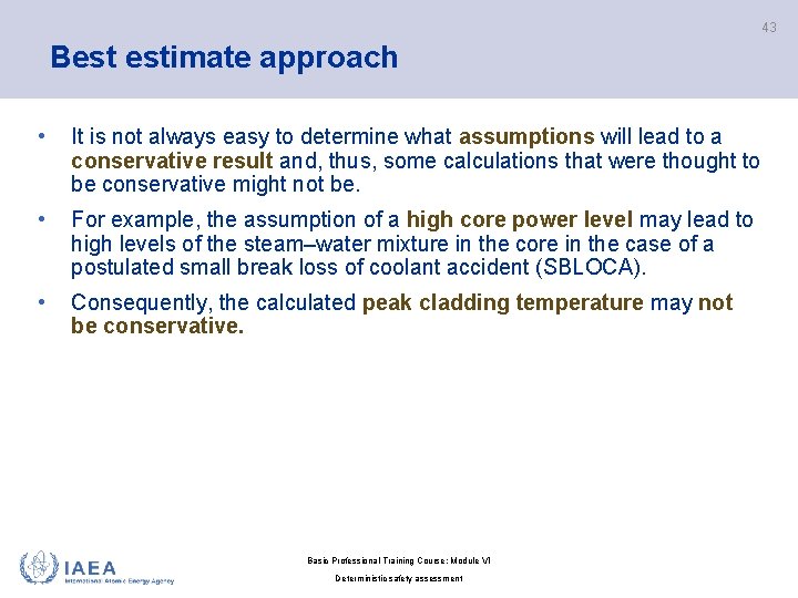 43 Best estimate approach • It is not always easy to determine what assumptions