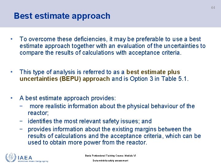 44 Best estimate approach • To overcome these deficiencies, it may be preferable to