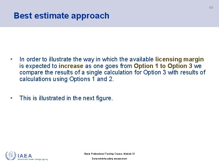 48 Best estimate approach • In order to illustrate the way in which the