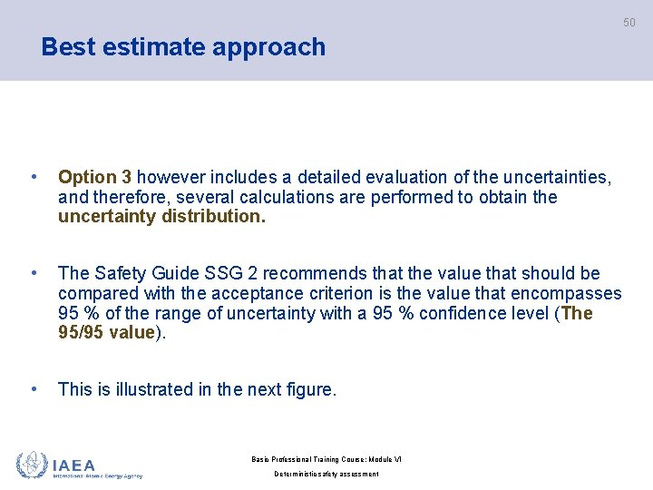 50 Best estimate approach • Option 3 however includes a detailed evaluation of the