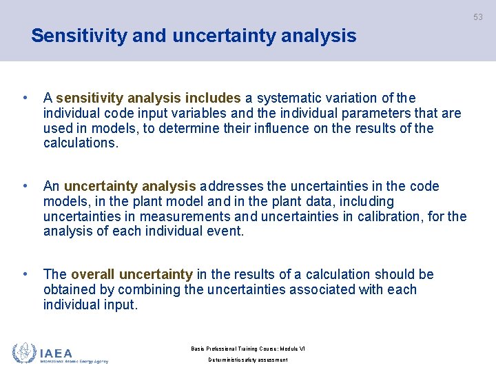 53 Sensitivity and uncertainty analysis • A sensitivity analysis includes a systematic variation of