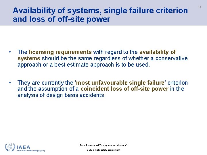 Availability of systems, single failure criterion and loss of off-site power • The licensing