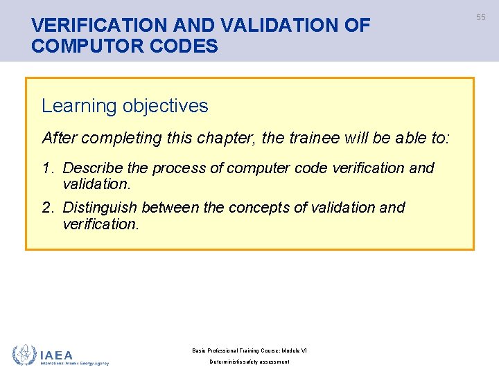 VERIFICATION AND VALIDATION OF COMPUTOR CODES Learning objectives After completing this chapter, the trainee