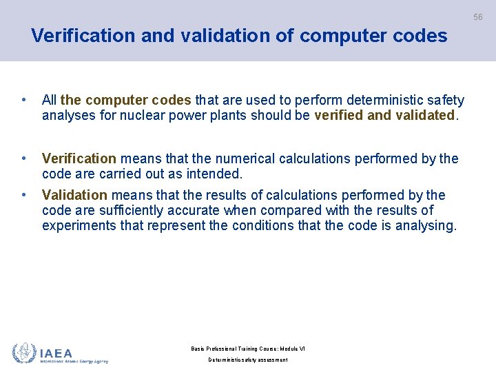 56 Verification and validation of computer codes • All the computer codes that are