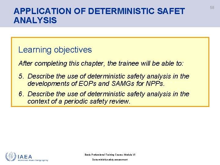 APPLICATION OF DETERMINISTIC SAFET ANALYSIS Learning objectives After completing this chapter, the trainee will