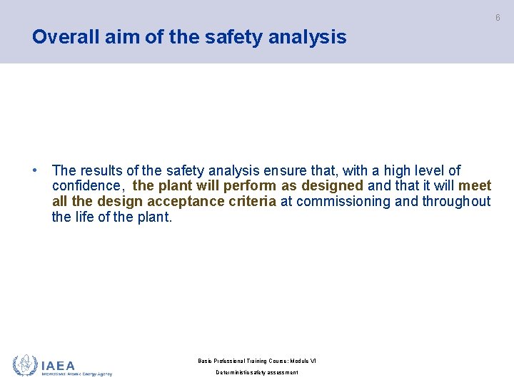 6 Overall aim of the safety analysis • The results of the safety analysis