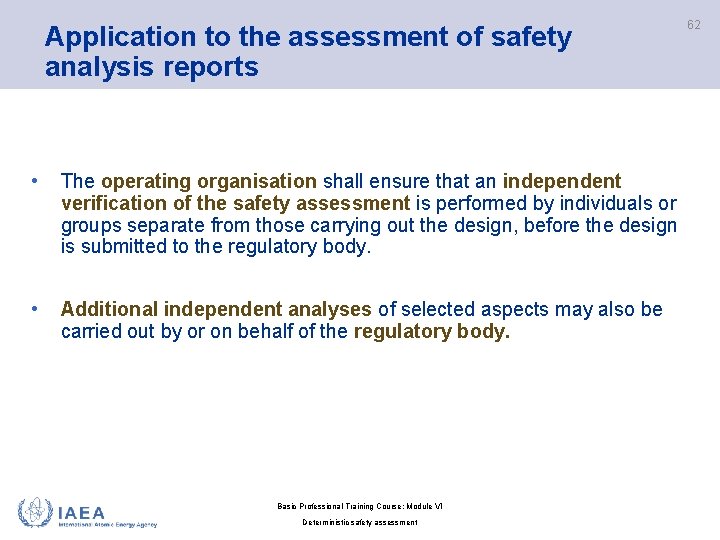 Application to the assessment of safety analysis reports • The operating organisation shall ensure