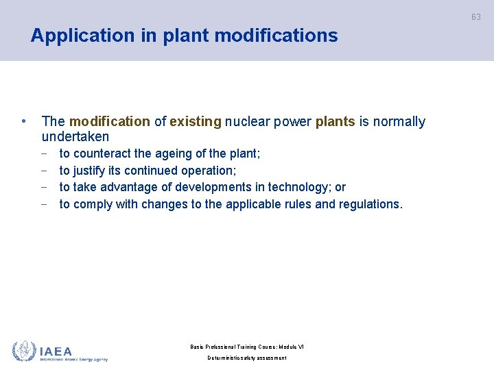 63 Application in plant modifications • The modification of existing nuclear power plants is