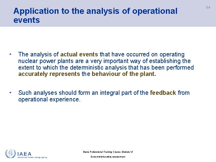Application to the analysis of operational events • The analysis of actual events that