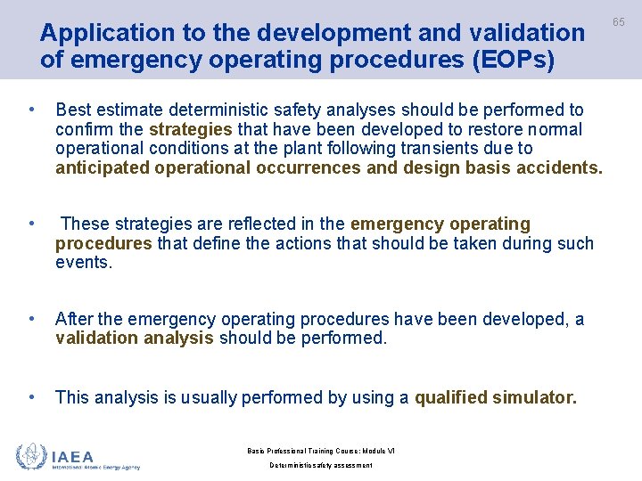 Application to the development and validation of emergency operating procedures (EOPs) • Best estimate