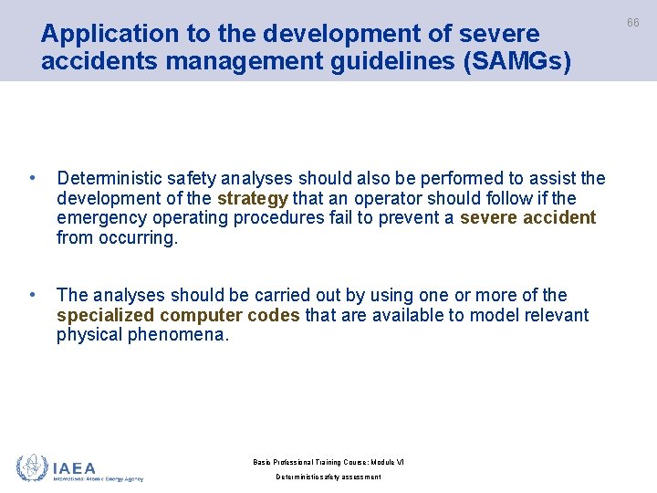 Application to the development of severe accidents management guidelines (SAMGs) • Deterministic safety analyses